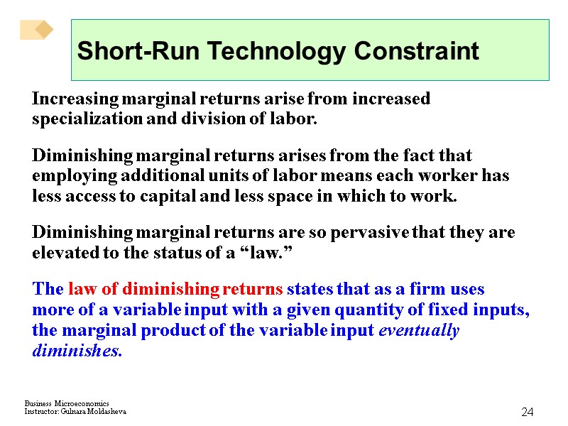24 Short-Run Technology Constraint Increasing marginal returns arise from increased specialization and division of